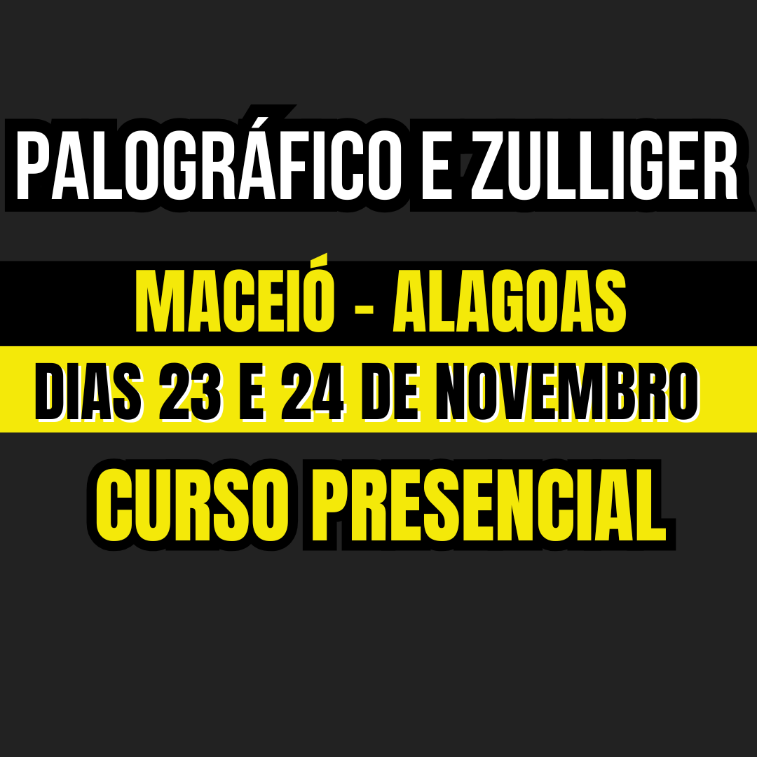 DIAS 23 E 24 DE NOVEMBRO NO MACEIÓ-ALAGOAS | AVALIAÇÃO PSICOLÓGICA PALOGRÁFICO E ZULLIGER | CURSO PRESENCIAL